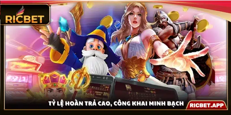 Mức hoàn trả (RTP) hấp dẫn, minh bạch
